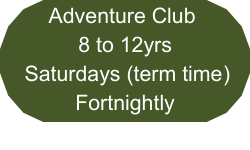 Adventure Club  8 to 12yrs Saturdays (term time) Fortnightly